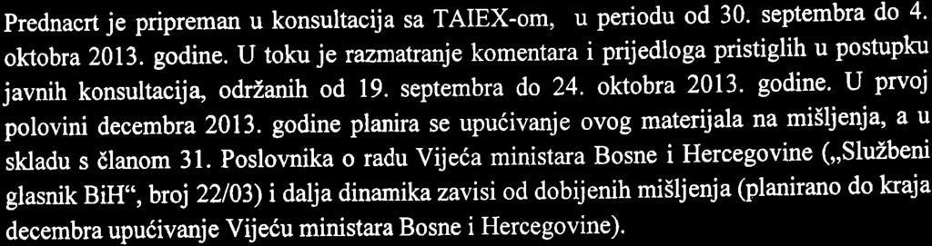 Prednacrt je pripreman u konsultacija sa TAIEX-om, u periodu od 30. septembra do 4' oklobra 2013. godine.