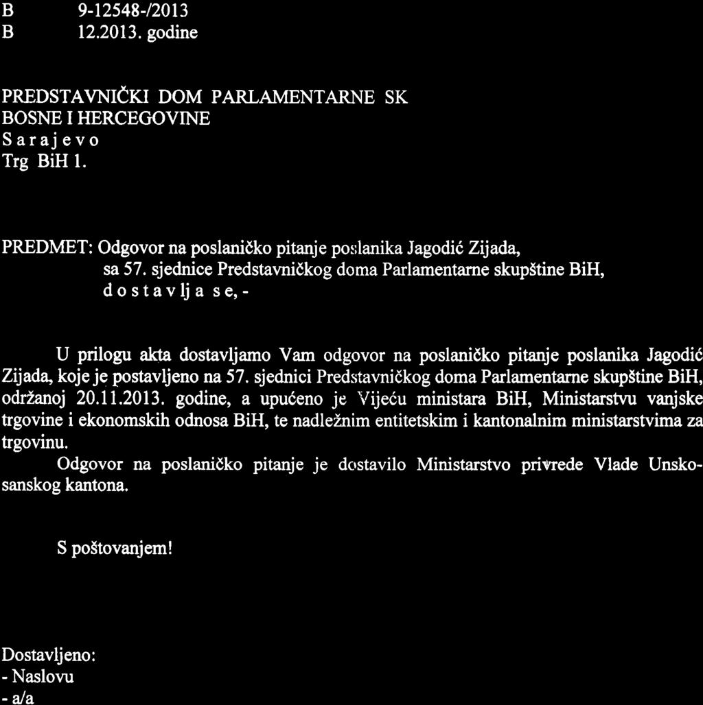 B 9-t2548/20t3 12.2013. godine PARl.Atiltiitfram $i SAR,1 :,tllqi i iri:*lt$0u1il[ \rft PREDSTAVNIICKI DOM PARLAMENTARNE SK BOSNE I HERCEGOVINE Sarajevo Trg BiH 1.