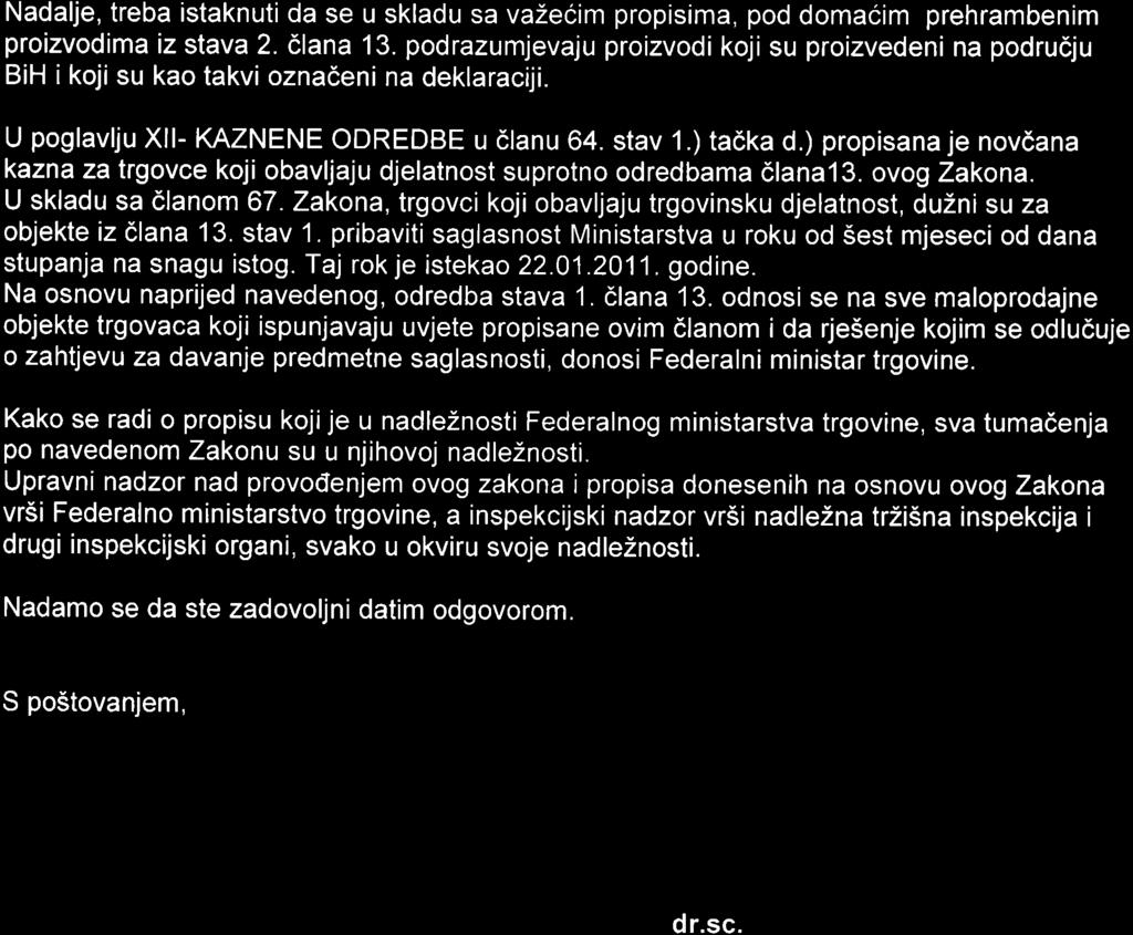 Nadalje, treba istaknuti da se u skladu sa vazecim propisima, pod domacim prehrambenim proizvodima iz stava 2.6lana 13.