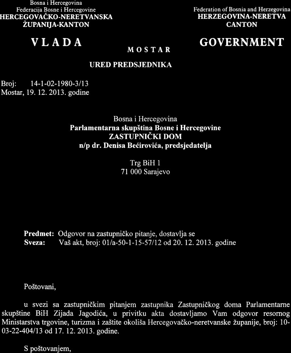 Bosna i Hercegovina Federacija Bosne i Hercegovine HERCEGOVACKO -NERETVANSKA ZuneNrle-KANToN VLADA MOSTAR URED PREDSJEDNIKA Federation of Bosnia and Herzegovina HERZEGOVINA.