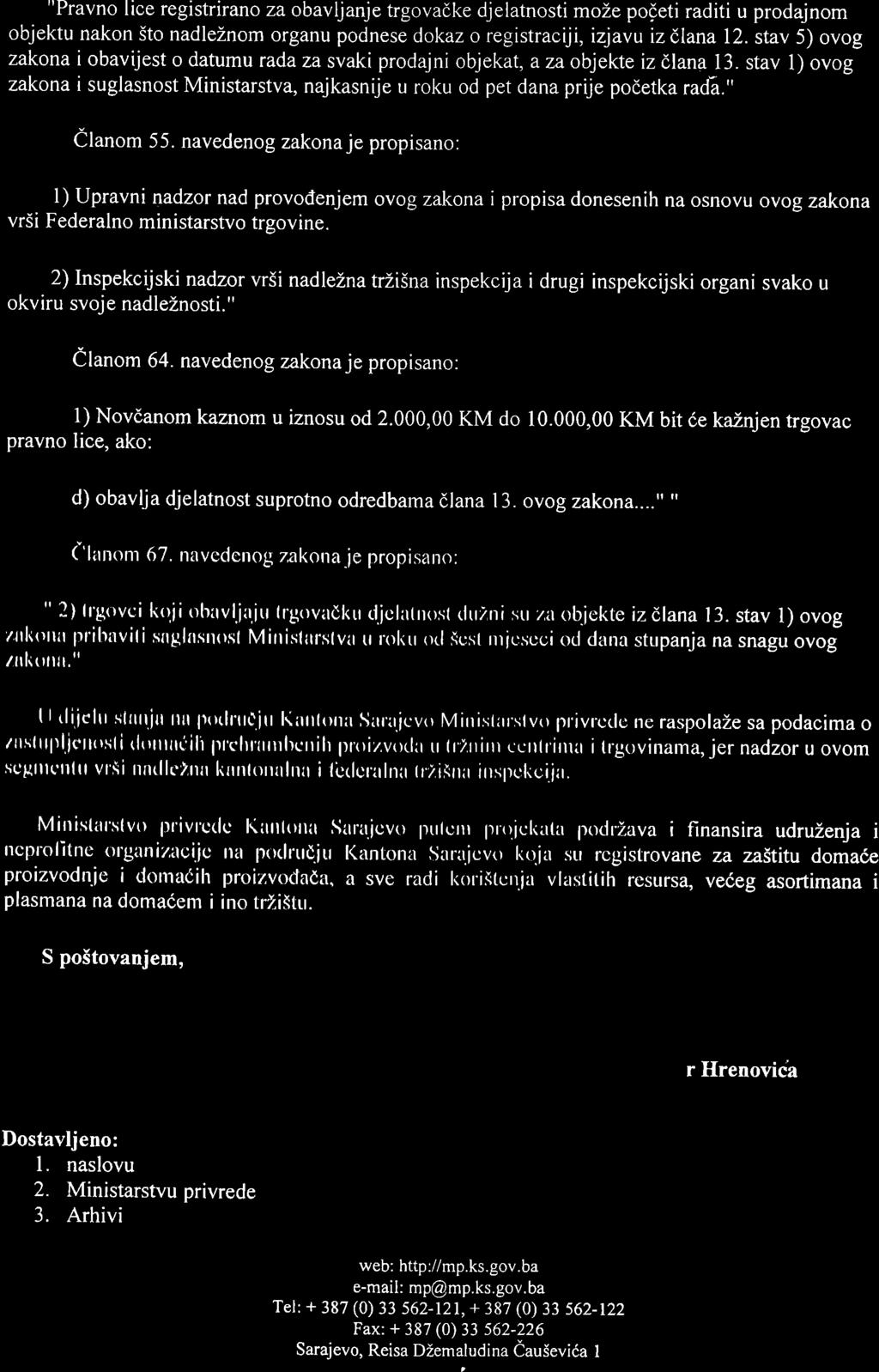 "Pravno lice registrirano za obavljanje trgovadke djelatnosti moze poieti raditi u prodajnom objektu nakon Sto nadleznom organu podnese dokazo registraciji,izjavuizdlana 12.