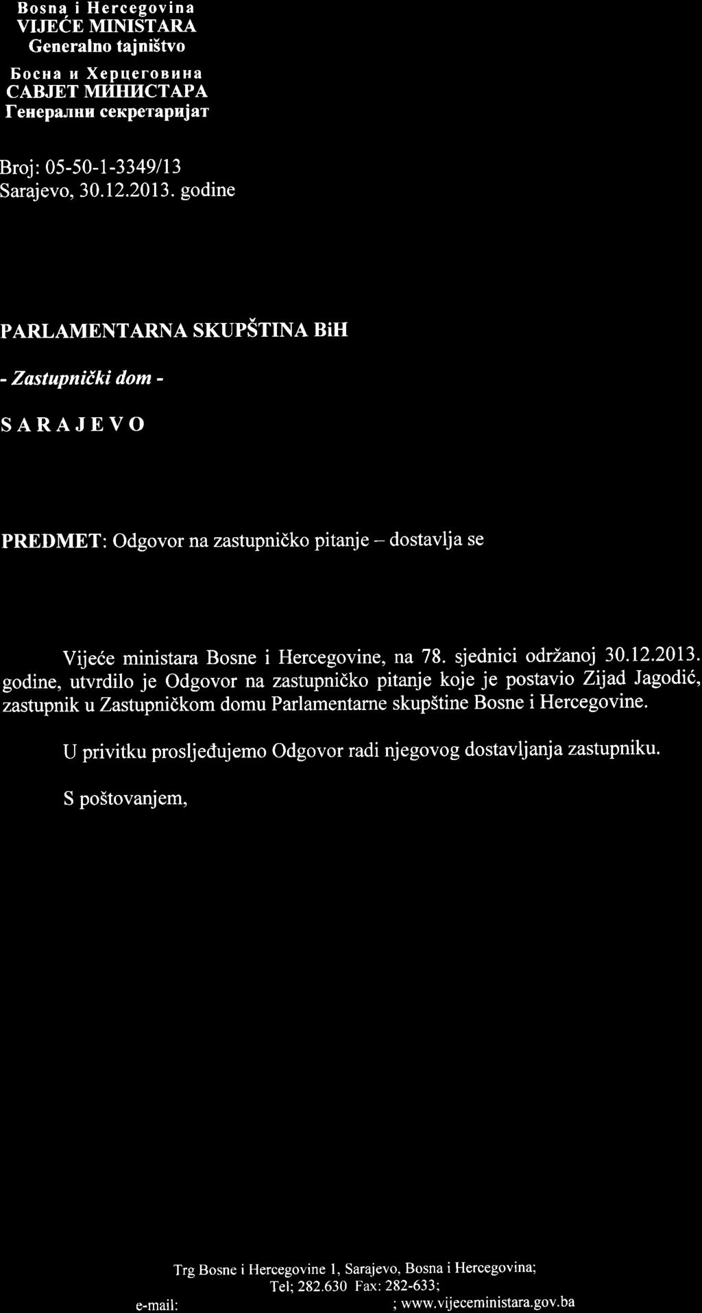 Bosna, i Hercegovina VIJECE MINISTARA Generalno tajni5tvo EocHa u Xepuerornua CABJET MIIHIICTAPA Ienepamn cenperapnjar Bosna i Herc a'{e- / VIJECE MINISTARA Generalni sekretarijat Bosnia and