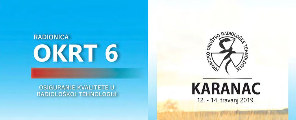 Stručni skupovi 6. Radionica OKRT (Osiguranje Kvalitete u Radiološkoj Tehnologiji), od 12. do 14. travnja 2019.