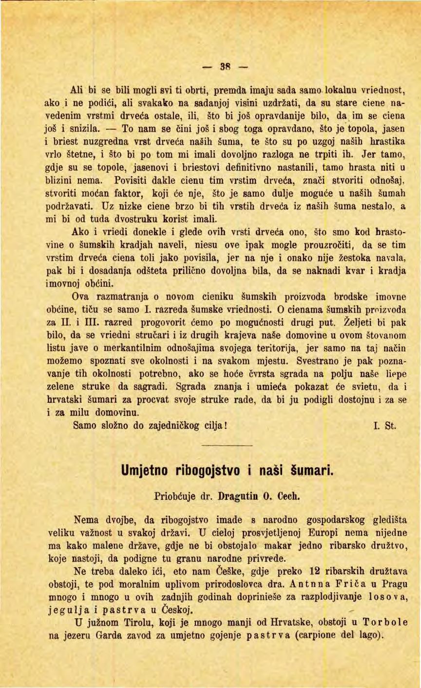 38 Ali bi se bili mgli svi ti brti, premda imaju sada sam lkalnu vriednst, ak i ne pdići, ali svakak na sađanjj visini uzdržati, da su stare ciene navedenim vrstmi drveća stale, ili, št bi jš