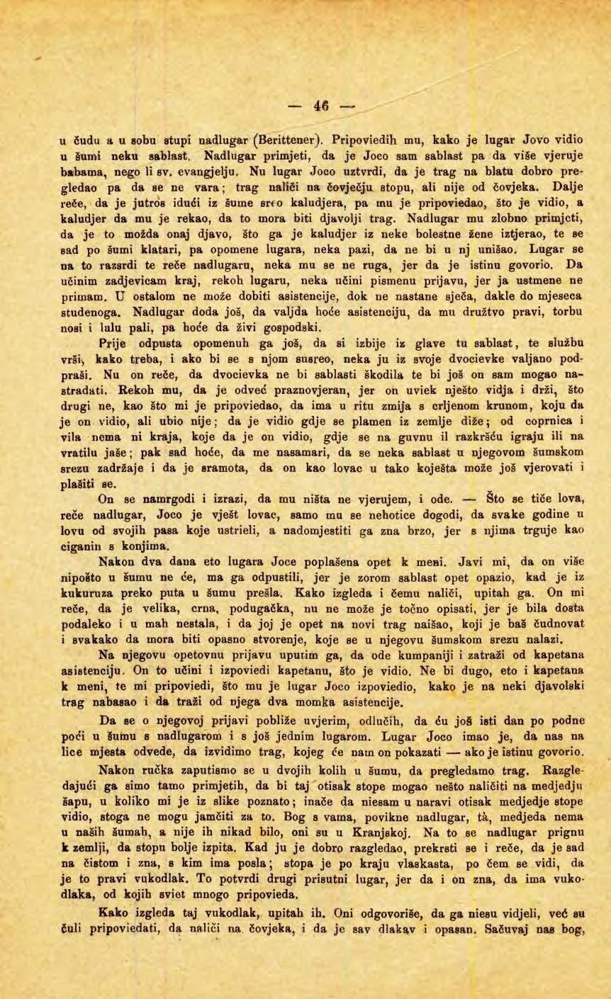 46 ' u Sudu a u sbu stupi nađlugar (Berittener). Pripviedih mn, kak je lugar Jv vidi u šumi neku sablast. Nađlugar primjeti, da je Jc sam sablast pa da više vjeruje babama, neg li sv. evangjelju.