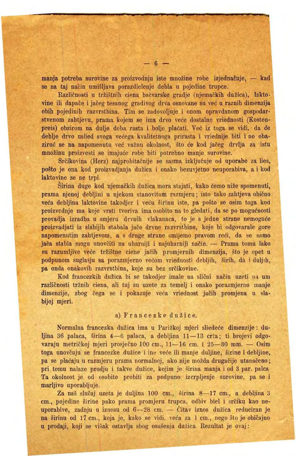 6 manja ptreba survine za prizvdnju iste mnžine rbe izjednačuje, kad se na taj način umišljava prazdielenje debla u pjedine trupce.