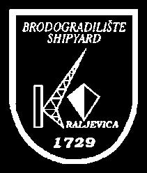KRALJEVICA SHIPYARD SHIPBUILDING SINCE 1729 The KRALJEVICA Shipyard, shipbuilding and shiprepairing company, is the