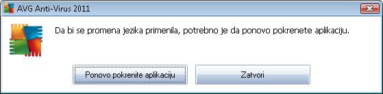 Izaberite željeni jezik za aplikaciju i potvrdite izbor pritiskom na dugme Primeni (u donjem desnom uglu) Kliknite na dugme U redu da biste potvrdili Pojaviće se novi dijalog koji vas obaveštava da