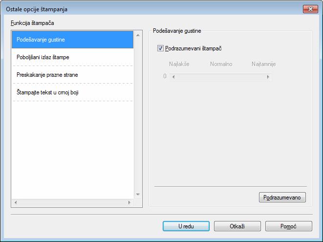 Upravljački program i softver Ostale opcije štampanja Možete podesiti sledeće funkcije štampe: Podešavanje gustine Poboljšani izlaz štampe Preskakanje prazne strane Štampajte tekst u crnoj boji