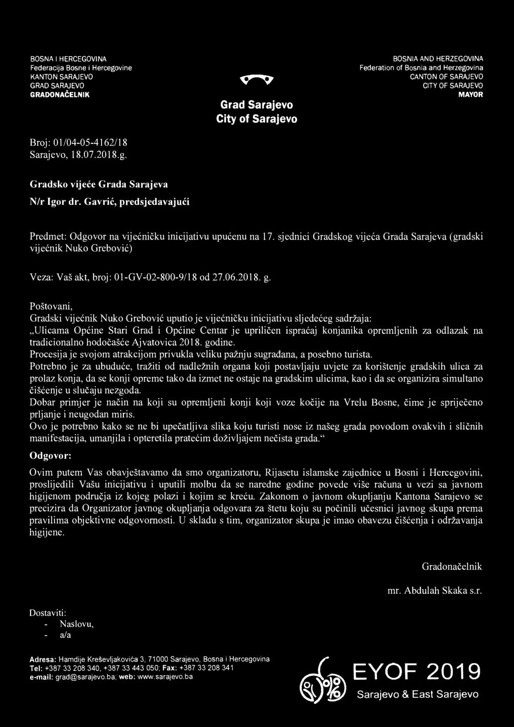 Broj: 01/04-05-4162/18 Sarajevo, 18.07.2018.g. Gradsko vijeće Grada Sarajeva N/r Igor dr. Gavrić, predsjedavaju ći Predmet: Odgovor na vije ćničku inicijativu upu ćenu na 17.