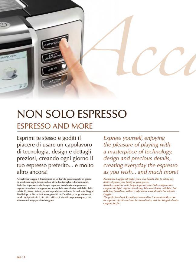 Espresso i više od toga Pronađite sebe, uživajući svakodnevno u igranju sa remek delom tehnologije, dizajna i dragocenih detalja.