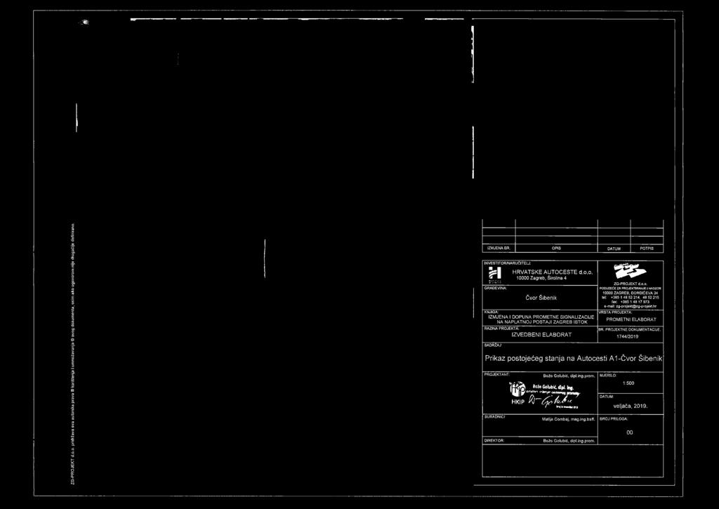 o. PODUZECE ZA PROJEKDRANJE 1 NADZOR 10000 ZAGREB, OORBI6EVA 24 tel: +385 1 48 52 214,48 52 215 fax: +385 1 48 17 973 VRSTA PROJEKTA: PROMETNI
