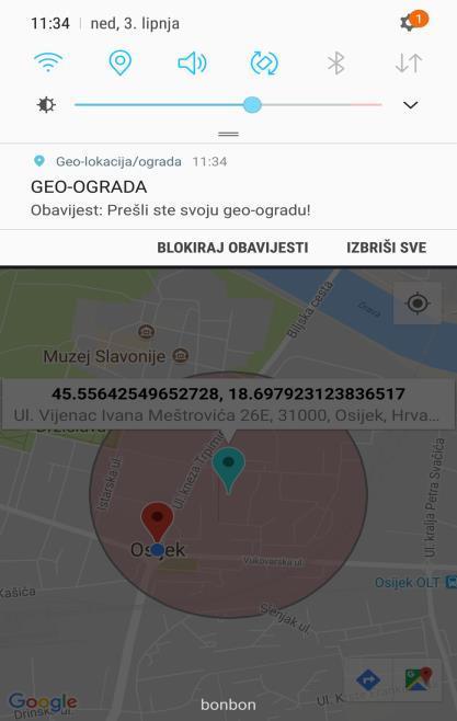 Ukoliko se korisnik nalazi u području geo-ograde (kao na slici 3.31.), korisnik dobiva obavijest koja je prikazana na slici 3.32., a glasi 'O