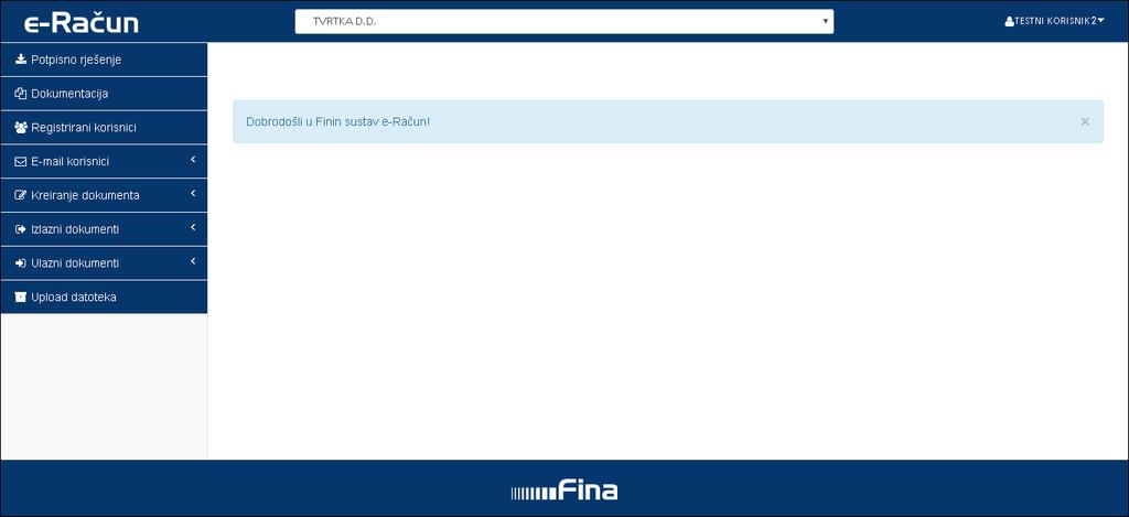 Unos PIN-a 4 Uspješnom prijavom u aplikaciju korisniku se prikazuje poruka Dobrodošli u Finin sustav e- Račun!