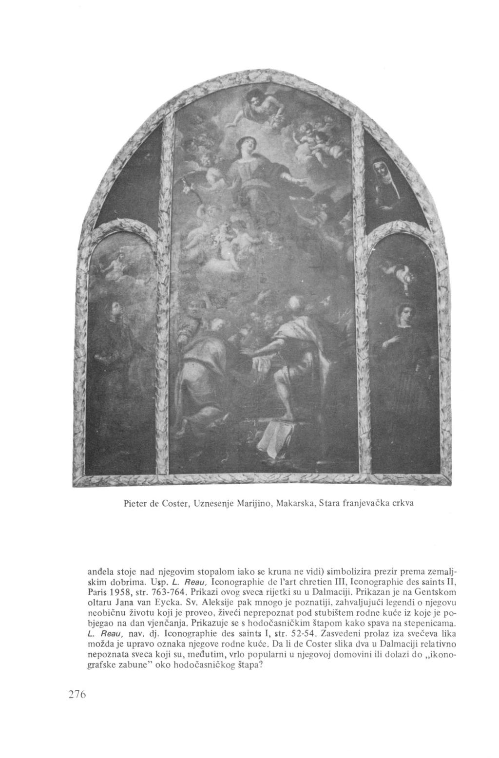 Pieter de Coster, Uznesenje Marijino, Makarska, Stara franjevačka crkva anđela stoje nad njegovim stopalom iako se kruna ne vidi) ~imbolizira prezir prema zemaljskim dobrima. U~p. L.