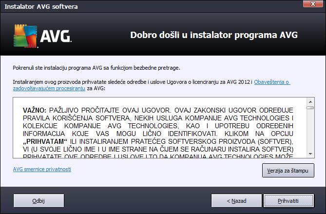 Pažnj a: trenutno birate samo j ezik procesa instalacij e. AVG Antivirus 2012 aplikacij a će se instalirati na izabranom j eziku i na engleskom j eziku koj i j e uvek automatski instaliran.