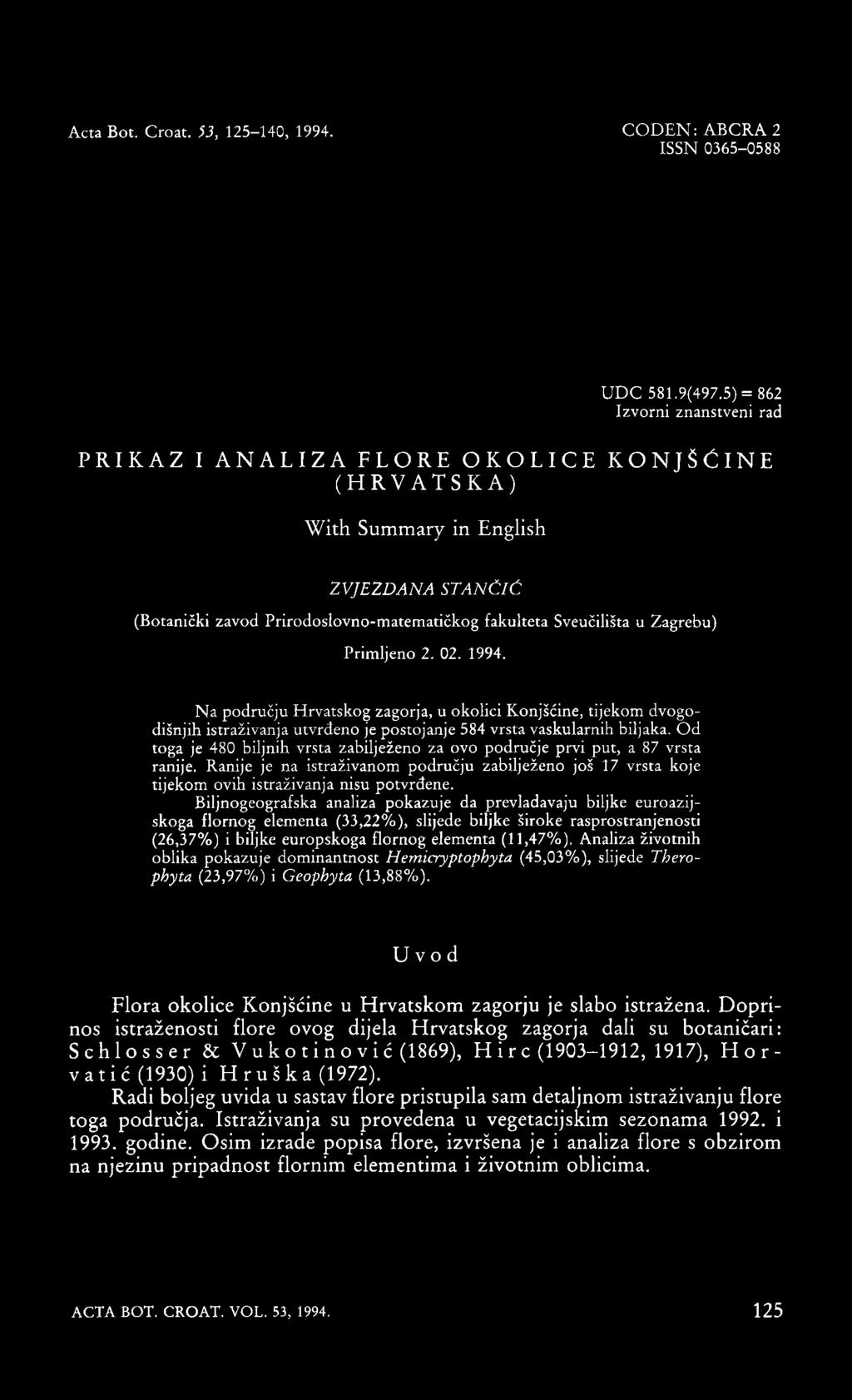 02. 1994. Na području Hrvatskog zagorja, u okolici Konjšćine, tijekom dvogodišnjih istraživanja utvrđeno je postojanje 584 vrsta vaskularnih biljaka.