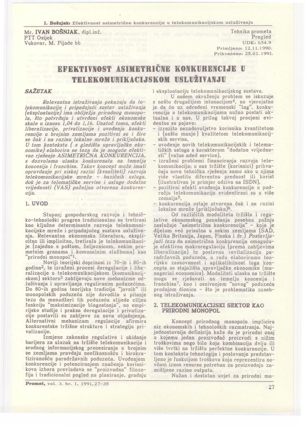 I. Boinjak: Efektivnost asimetrične konkurencije u teekomunikacijskom usuživanju Mr. IVAN BOgNJAK, dip.inž. PTT Osijek Vukovar, M.