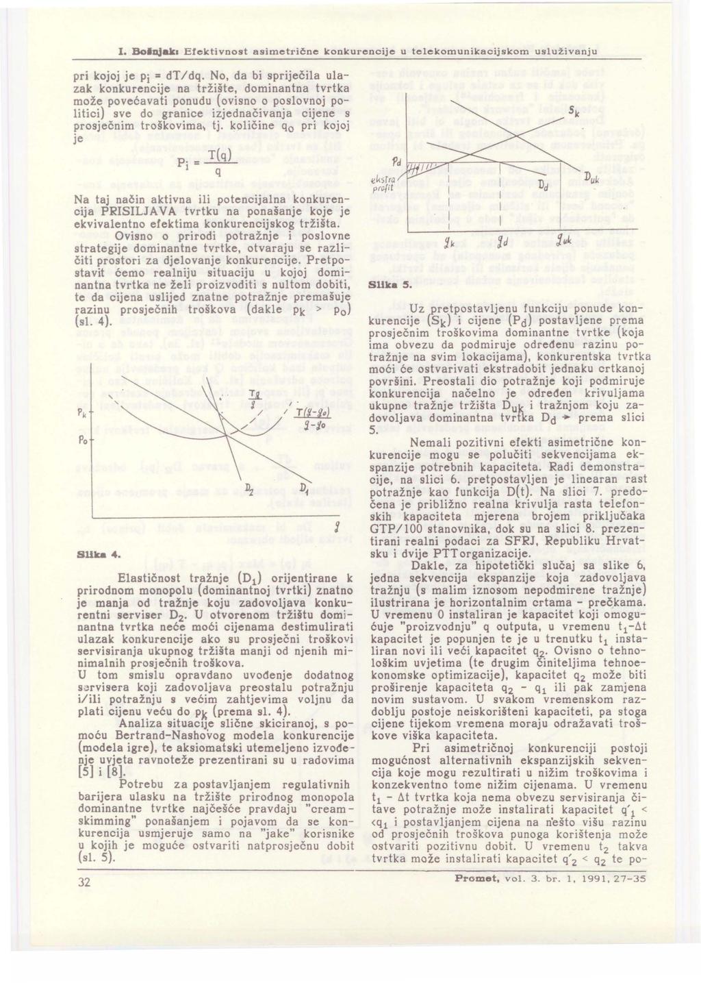 I. Boajaka Efektivnost asimetrične konkurencije u teekomunikacijskom usuživanju pri kojoj je Pi = dt/dq.