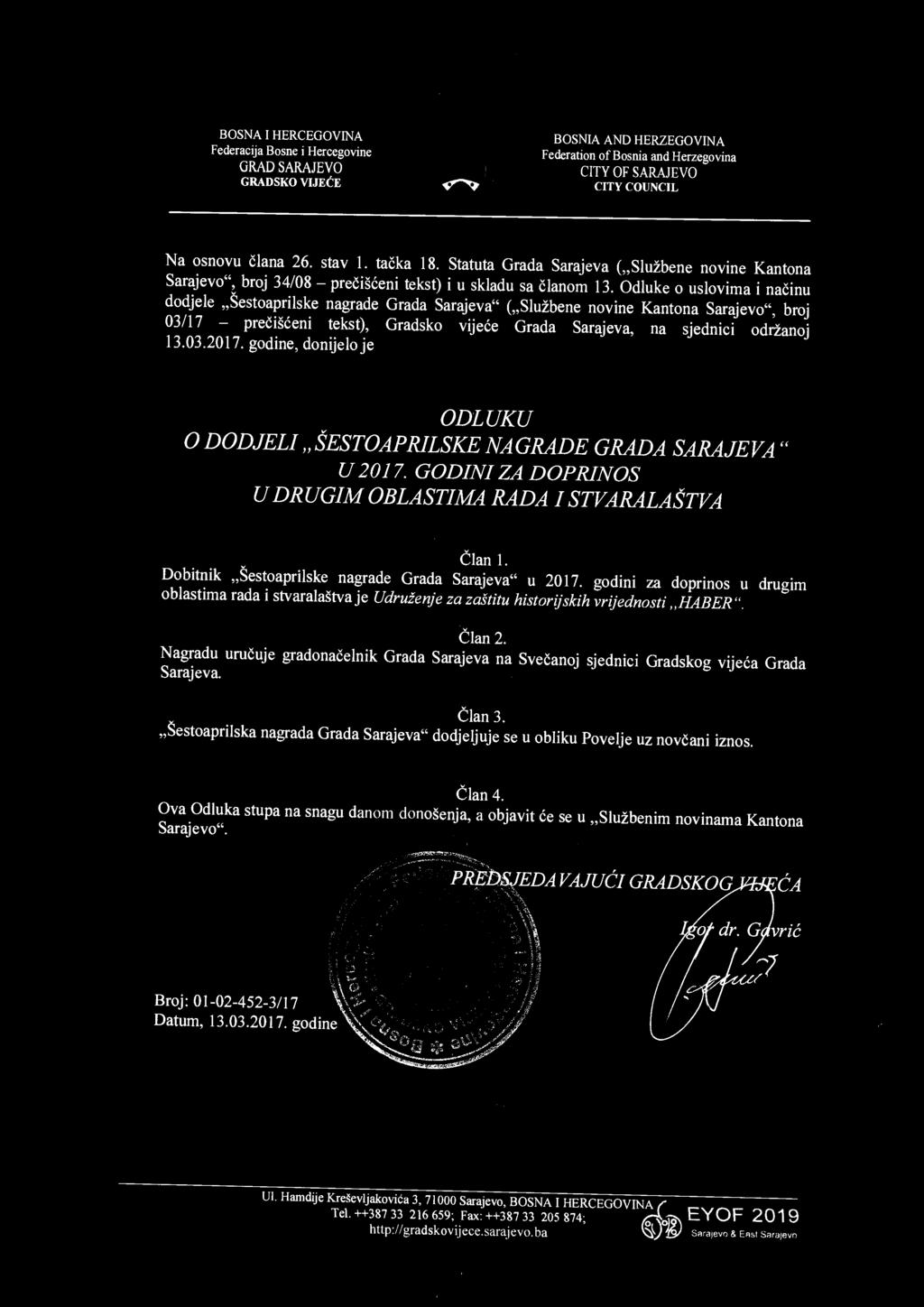 Na osnovu člana 26. stav 1. tačka 18. Statuta Grada Sarajeva ( Službene novine Kantona Sarajevo", broj 34/08 pre čišćeni tekst) i u skladu sa članom 13.
