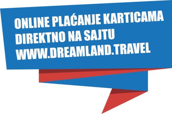 Turistička agencija Dream Land Kralja Milana 15, Vračar, 11000 Beograd Tel 011/630-5500 011/32 32 386 Fax 011/630-5501 office@dreamland.