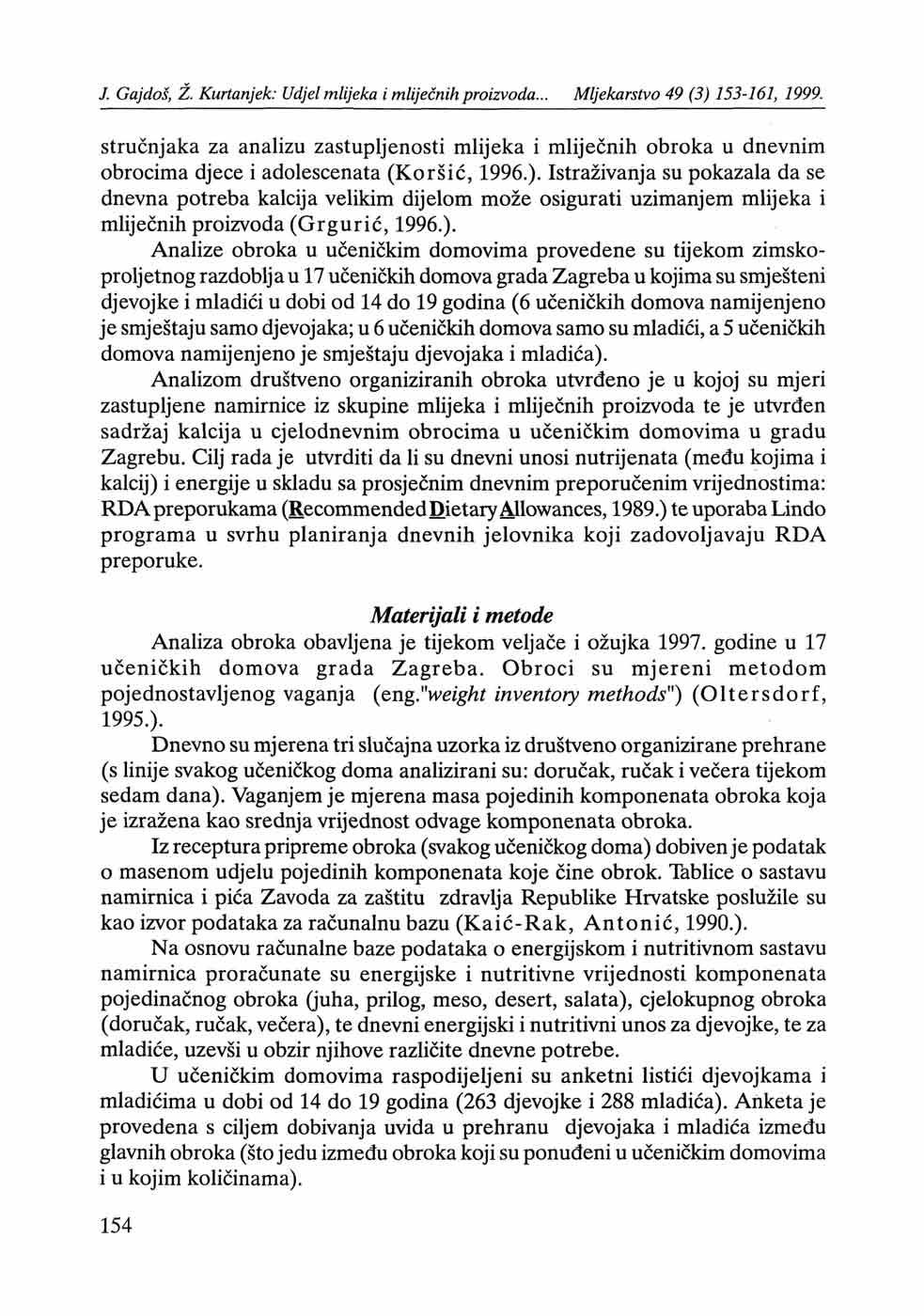 stručnjaka za analizu zastupljenosti mlijeka i mliječnih obroka u dnevnim obrocima djece i adolescenata (Koršić, 1996.).