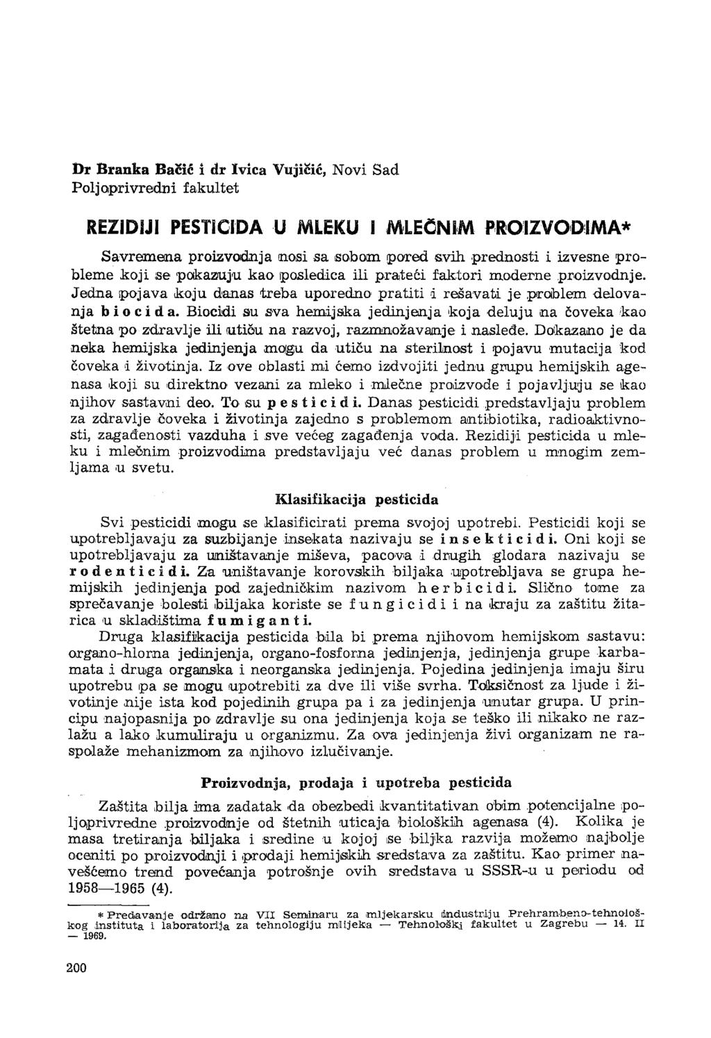 Dr Branka Bačić i dr Ivica Vujičić, Novi Sad Poljoprivredni fakultet REZIDIJI PESTICIDA U MLEKU I MLEÖNIM PROIZVODIMA* Savremena proizvodnja nosi sa sobom pored svih prednosti i izvesne probleme koji