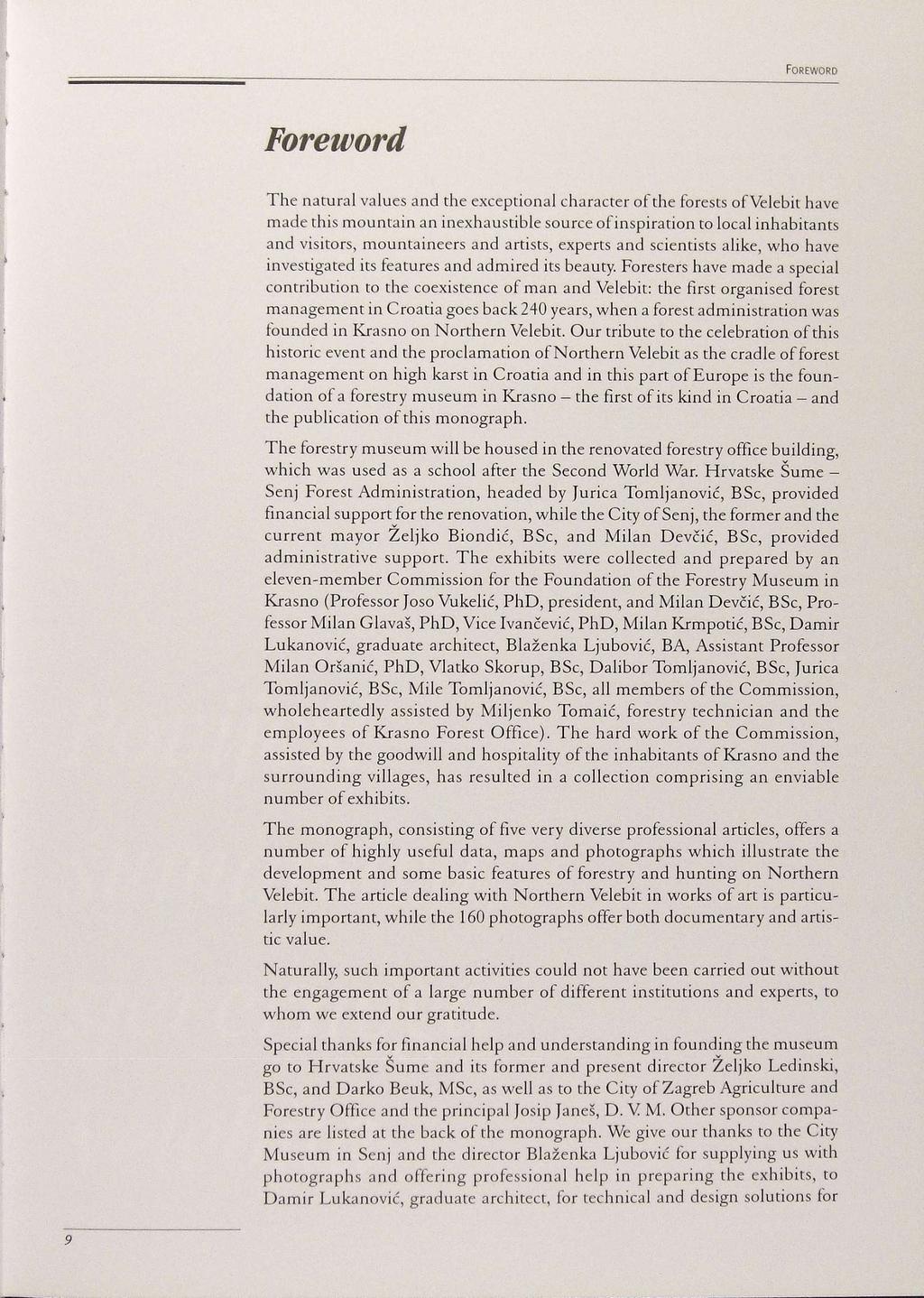 FOREWORD Foreword The natural values and the exceptional character of the forests of Velebit have made this mountain an inexhaustible source of inspiration to local inhabitants and visitors,