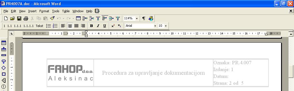 8.3 Unos teksta dokumenta Slika 13.3. - Izgled zaglavlja Šabloni predstavljaju pripremljene forme za pisanje teksta dokumenta.