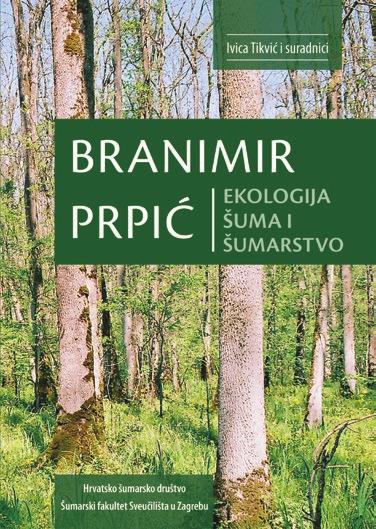 godine tiskana je knjiga BRANIMIR PRPIĆ; EKOLOGIJA ŠUMA I ŠUMARSTVO. Glavni urednik knjige je prof. dr. sc.