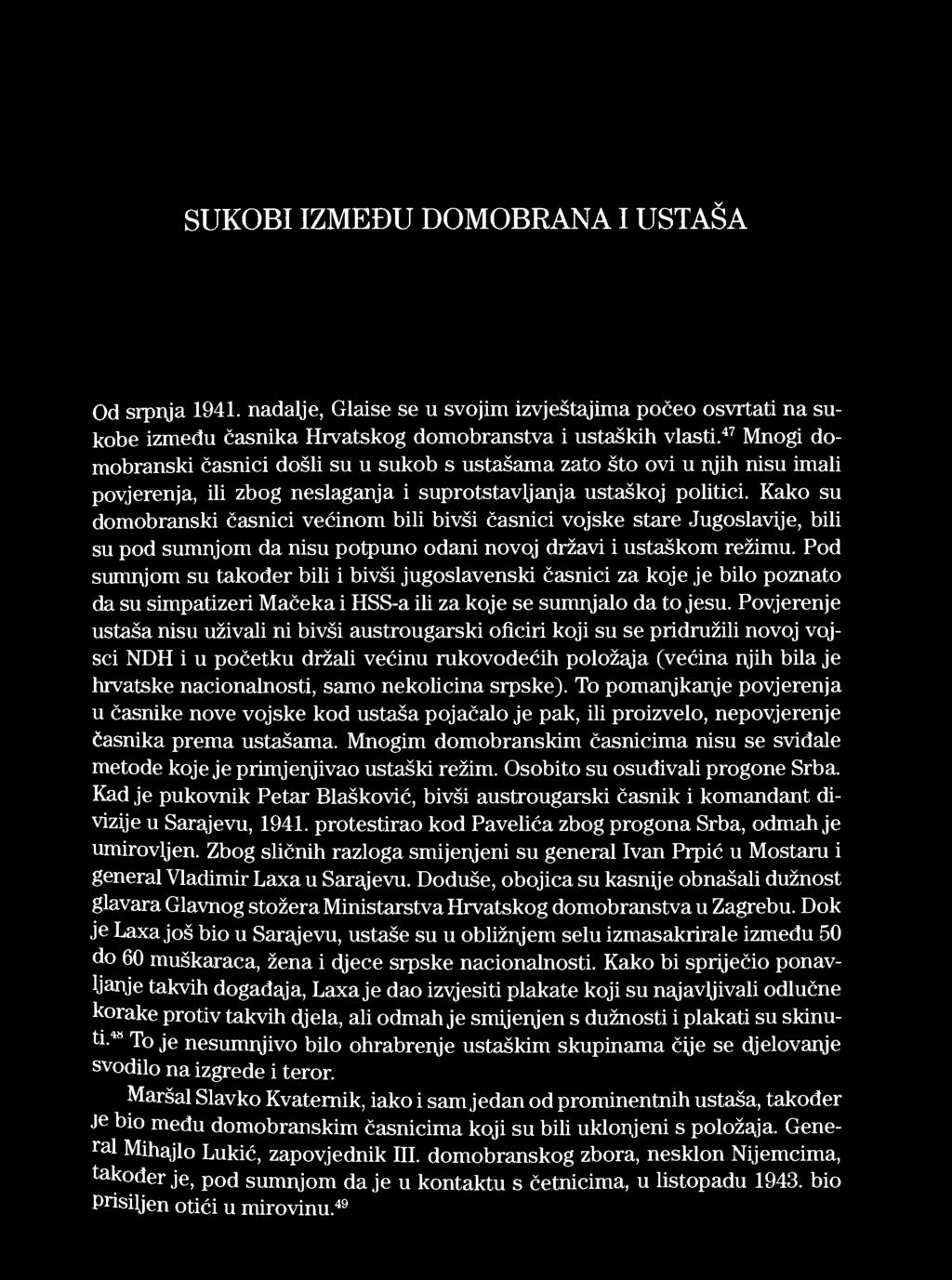 SUKOBI IZMEĐU DOMOBRANA I USTAŠA Od srpnja 1941. nadalje, Glaise se u svojim izvještajima počeo osvrtati na sukobe između časnika Hrvatskog domobranstva i ustaških vlasti.