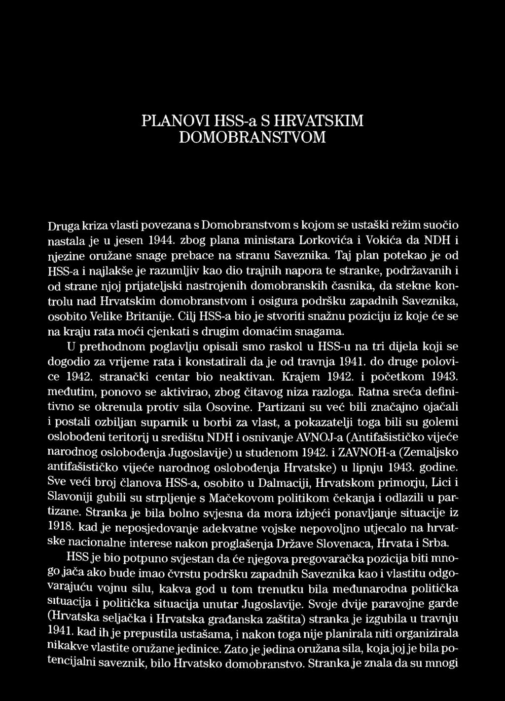 PLANOVI HSS-a S HRVATSKIM DOMOBRANSTVOM Druga kriza vlasti povezana s Domobranstvom s kojom se ustaški režim suočio nastala je u jesen 1944.