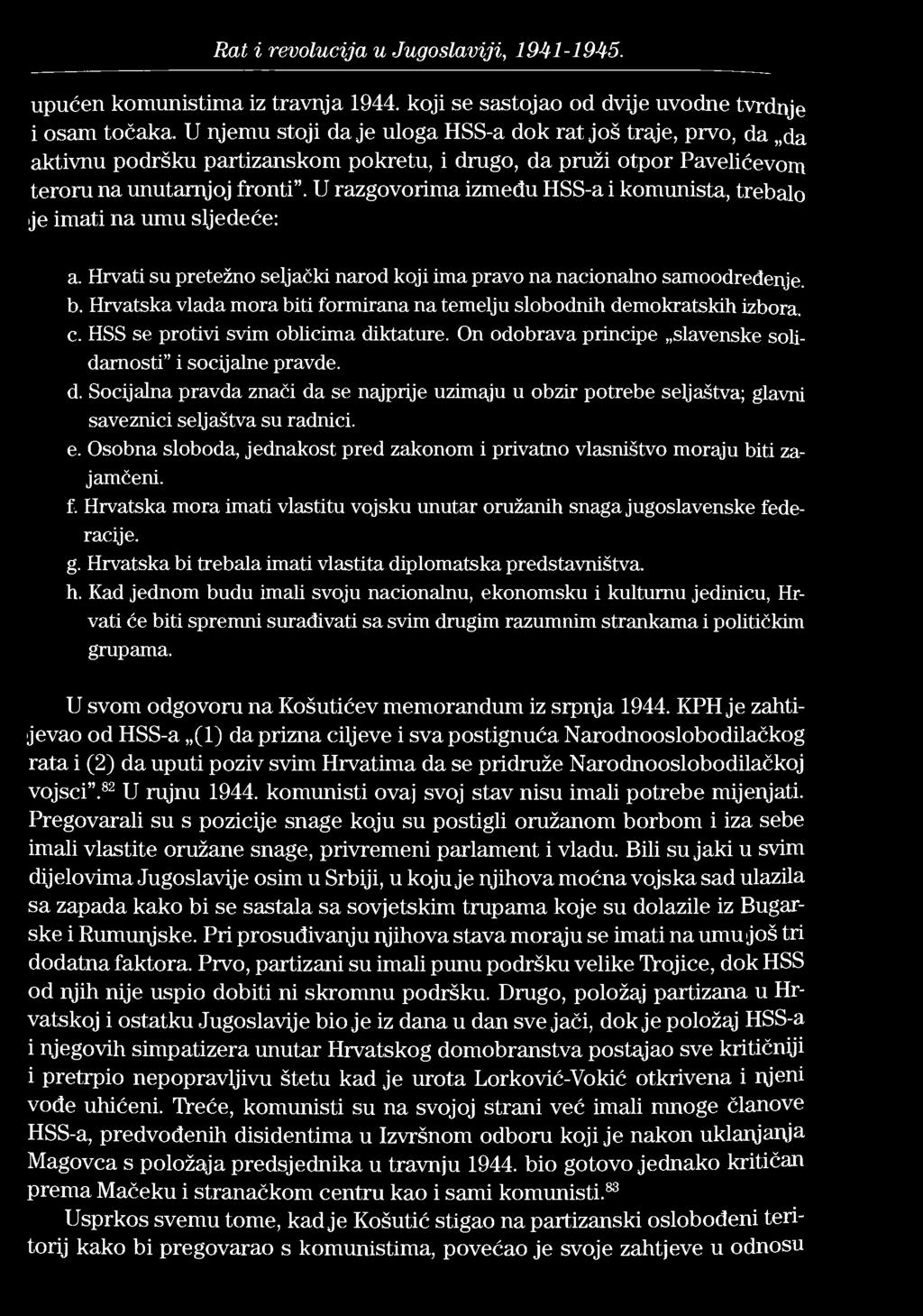 Rat i revolucija u Jugoslaviji, 1941-1945. upućen komunistima iz travnja 1944. koji se sastojao od dvije uvodne tvrdnje i osam točaka.