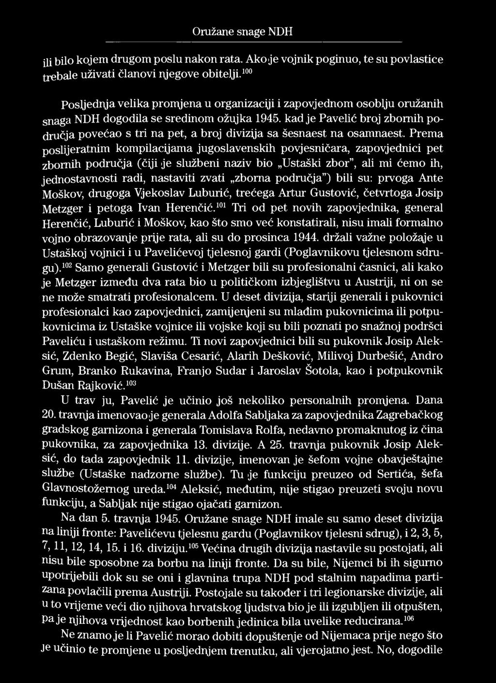 Oružane snage NDH ili bilo kojem drugom poslu nakon rata. Ako je vojnik poginuo, te su povlastice trebale uživati članovi njegove obitelji.