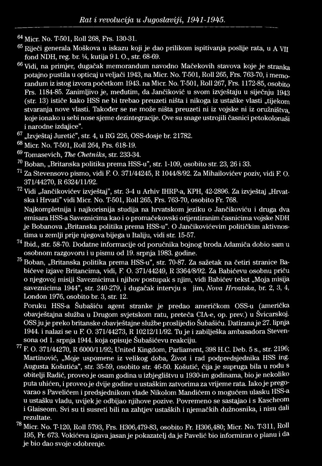 Rat i revolucija u Jugoslaviji, 1941-1945. 64 Micr. No. T-501, Roll 268, Frs. 130-31. 65 Riječi generala Moškova u iskazu koji je dao prilikom ispitivanja poslije rata, u A VII fond NDH, reg. br.