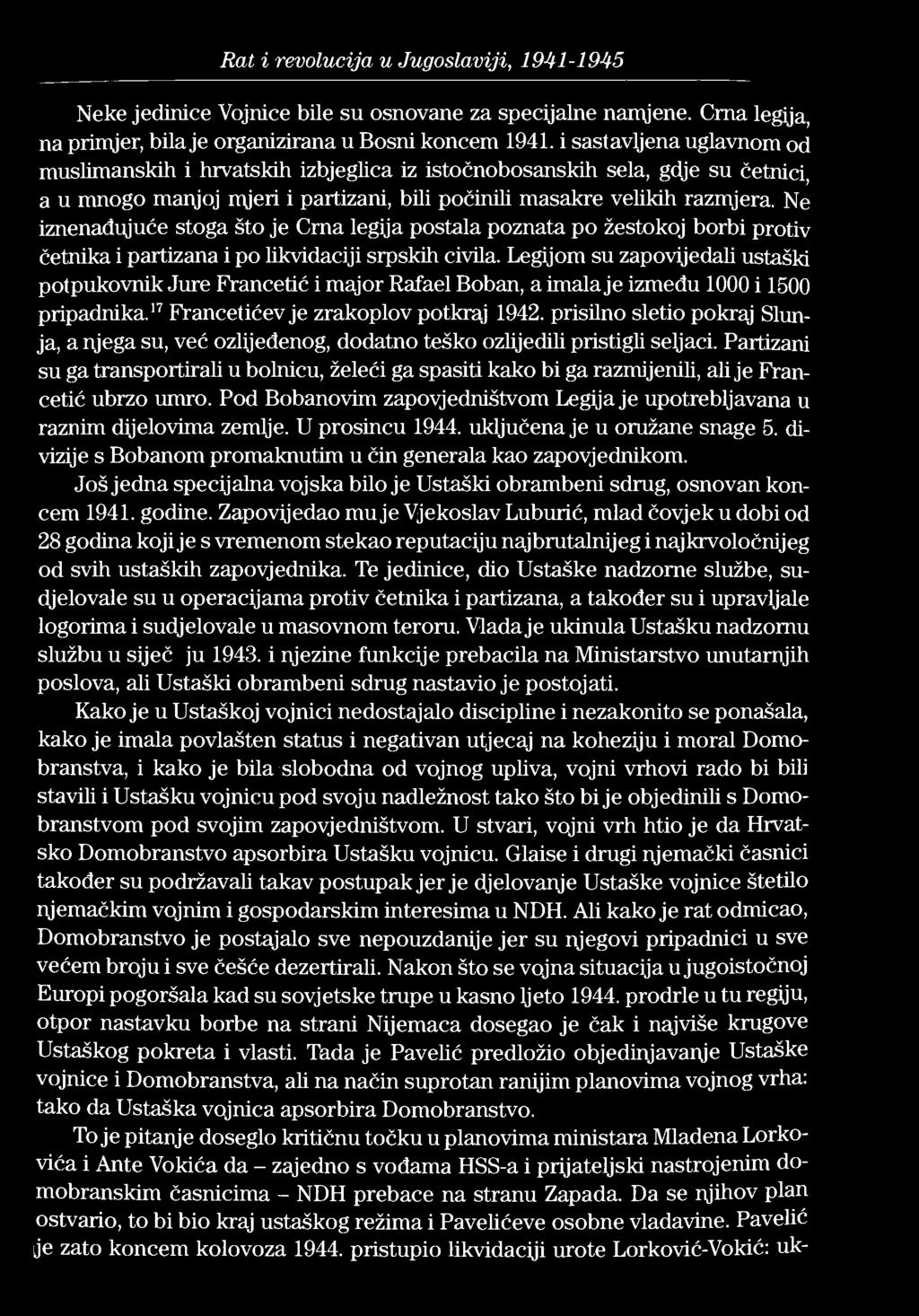 Rat i revolucija u Jugoslaviji, 1941-1945 Neke jedinice Vojnice bile su osnovane za specijalne namjene. Crna legija, na primjer, bila je organizirana u Bosni koncem 1941.