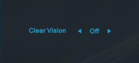 Clear Vision (Gledanje bez smetnji) 1. Kad nema OSD izbornika, pritisnite gumb "<" za aktivaciju gledanja bez smetnji. 2.