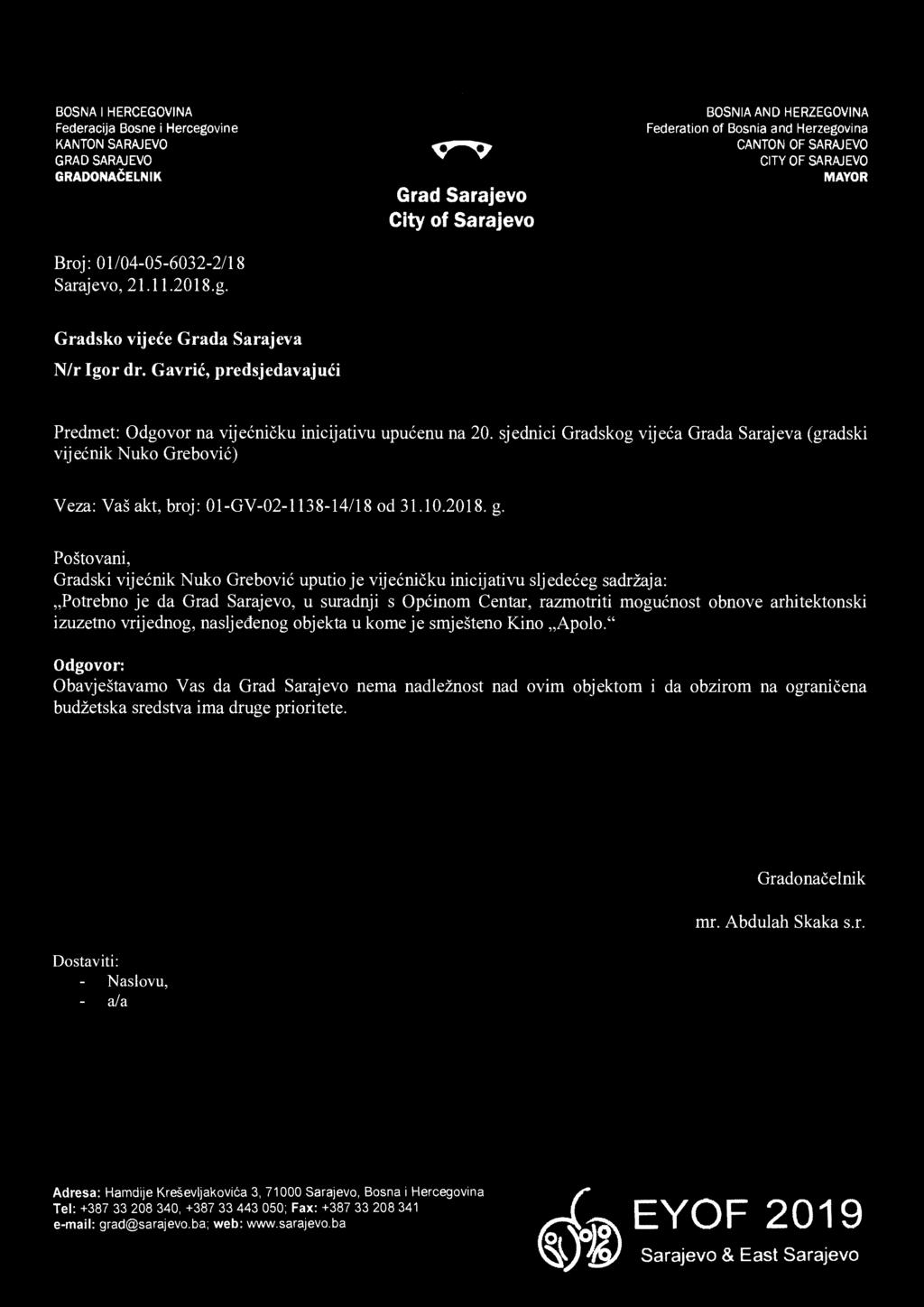 Broj: 01/04-05-6032-2/18 Sarajevo, 21.11.2018.g. N/r Igor dr. Gavrić, predsjedavaju ći Predmet: Odgovor na vije ćničku inicijativu upućenu na 20.