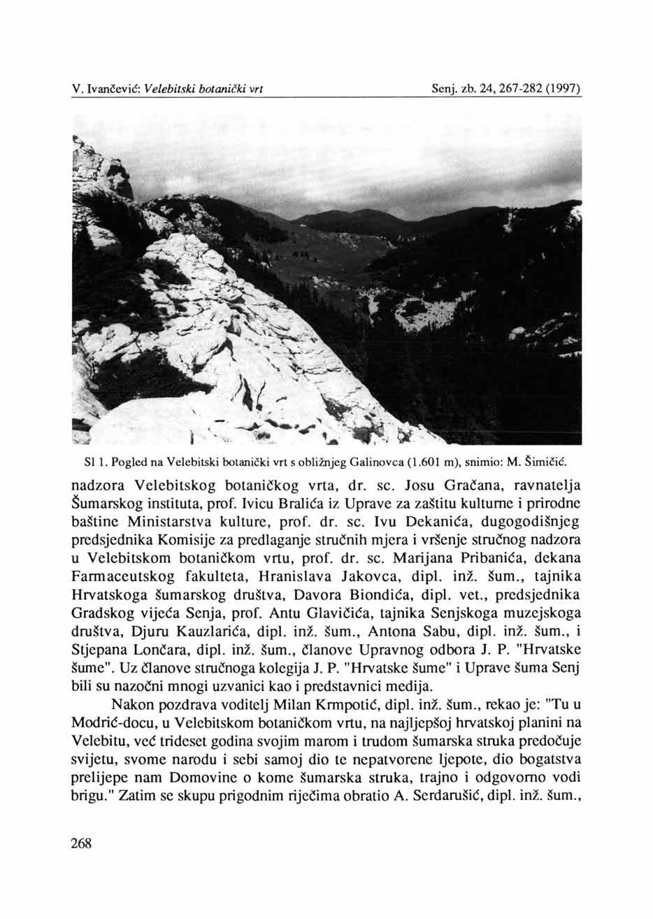 V. Ivančević: Velebitski botanički vrt Senj, zb. 24, 267-282 (1997) SI 1. Pogled na Velebitski botanički vrt s obližnjeg Galinovca (1.601 m), snimio: M. Šimičić.