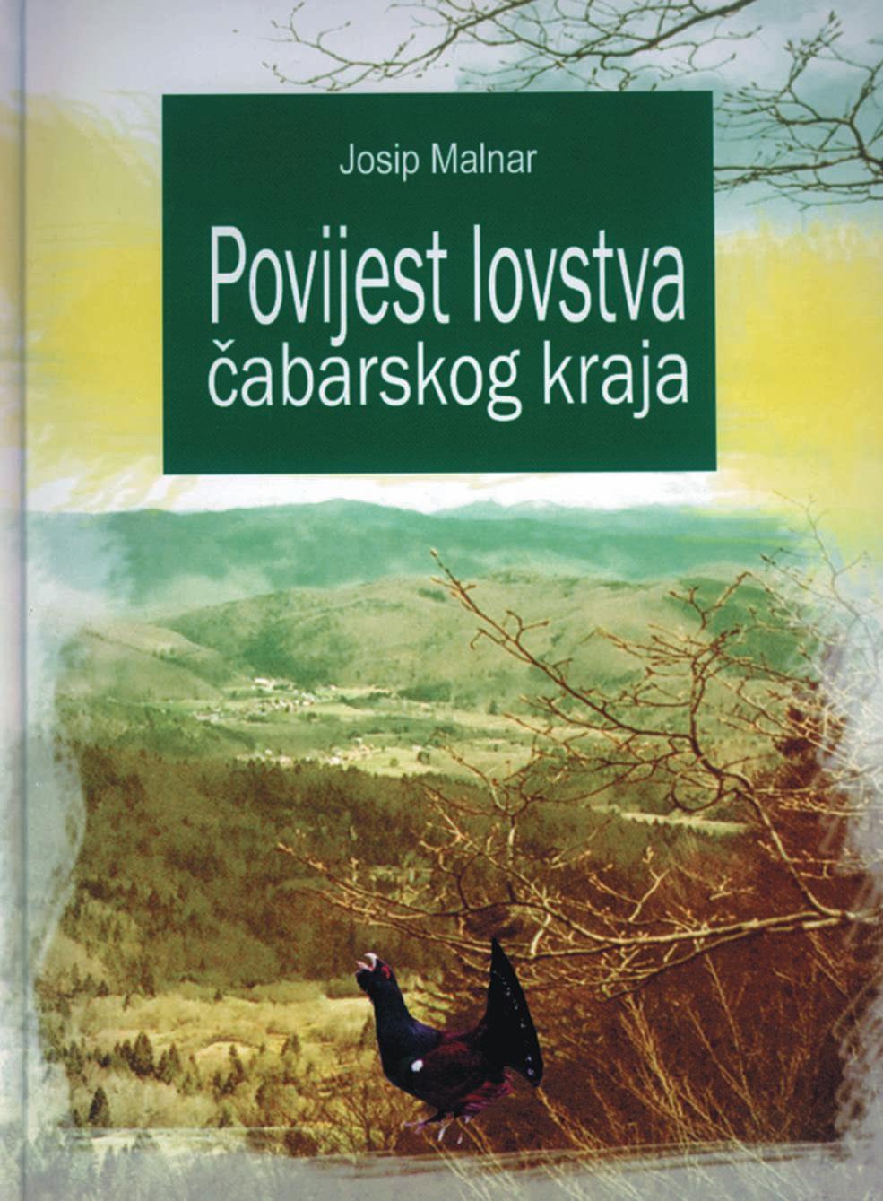 KNJIGE I ^ASOPISI 524 Mr. sc. Josip M a l n a r : POVIJEST LOVSTVA ^ABARSKOG KRAJA Da li ste znali: da su u lovi{tu ~abarskog vlastelinstva obitelji Ghyczy 1901.