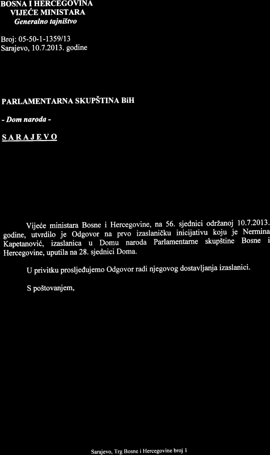 BOSNA I HERCEGOVINA VIJEEE MINISTARA Generalno tainifitvo Broj: 05-50-l-1359113 Sarajevo, 10.7.2013. godine i ffi il tl ff fi,?j;.fi *?