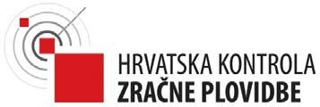 REPUBLIKA HRVATSKA AIC Phone: +385 1 6259 373 +385 1 6259 589 +385 1 6259 372 +385 1 6259 374 AFS: LDZAYOYX Email: aip@crocontrol.hr URL: http://www.crocontrol.hr Hrvatska kontrola zračne plovidbe d.