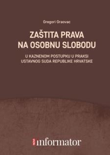 ; 24 cm Eurovoc: demokracija, političko ponašanje, društvena analiza, Hrvatska F-II-7829 Graovac, Gregori Zaštita prava na osobnu slobodu u