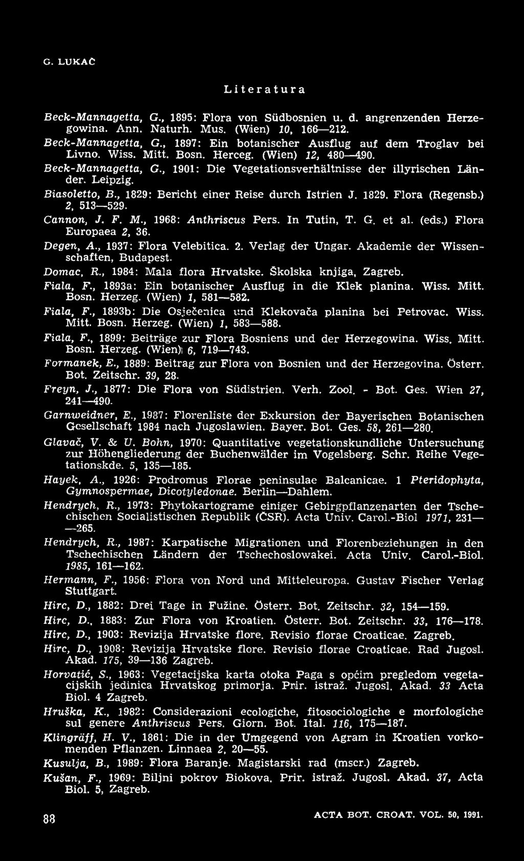 ) 2, 513 529. Cannon, J. F. M., 1968: Anthriscus Pers. In Tutin, T. G. et al. (eds.) Flora Europaea 2, 36. Degen, A., 1937: Flora Velebitica. 2. Verlag der Ungar.