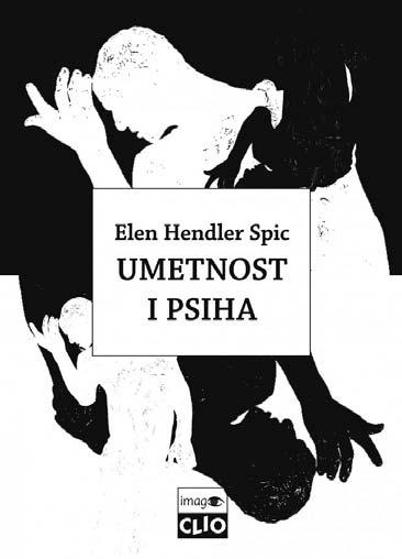 PRIKAZ KNJIGE / BOOK REVIEW UMETNOST I PSIHA Elen Hendler Spic CLIO, Beograd, 2011, str.