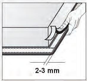 Lijepljenje pjenaste brtve Postupak ugradnje 44Indukcijska ploča za kuhanje može se ugraditi u radne ploče od 25 do 40 mm debljine. 44Kuhinjski element iznad kojeg se ugrađuje ne smije imati ladicu.