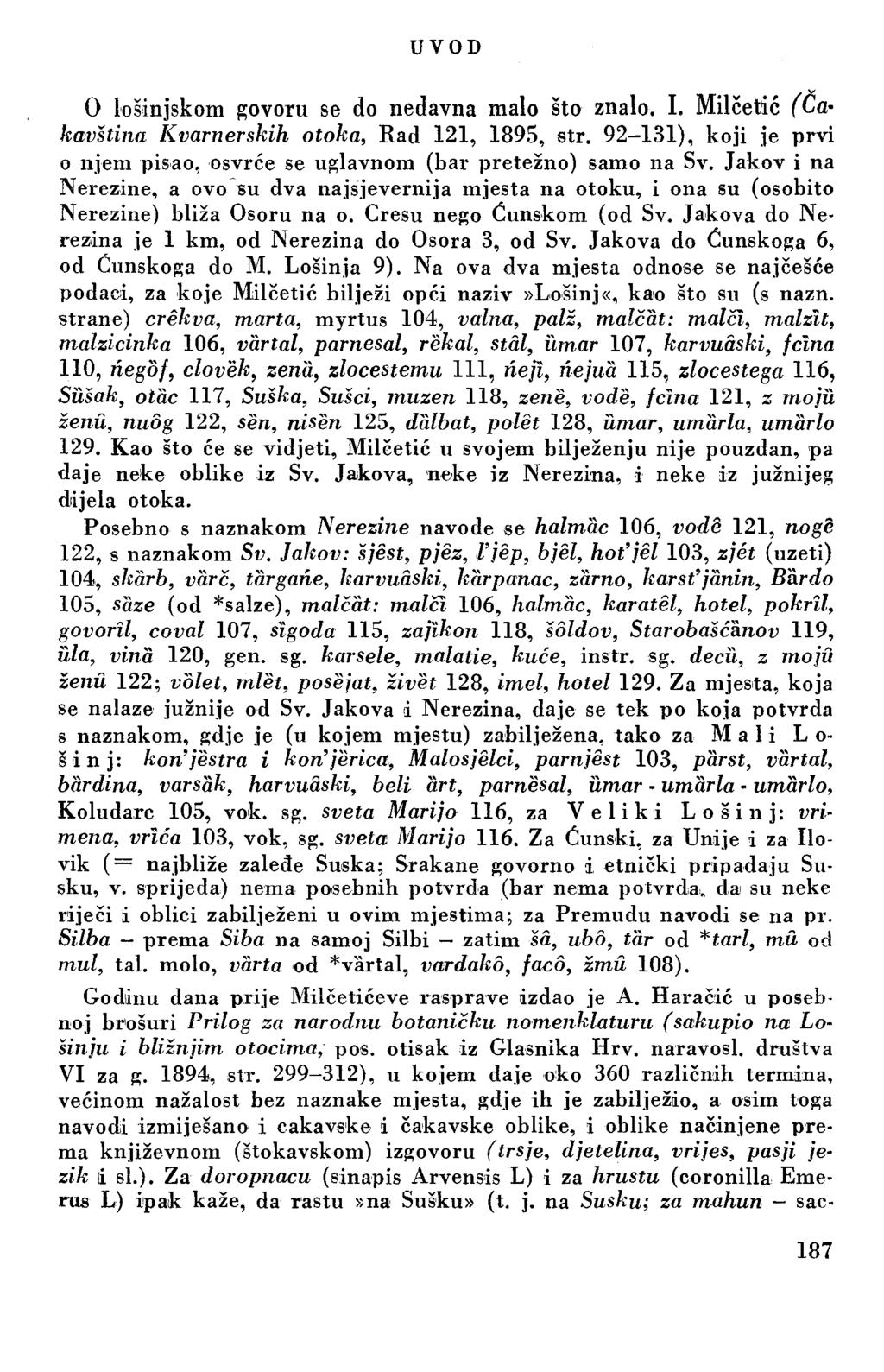 UVOD 0 lošinjskom govoru se do nedavna malo što znalo. I. Milcetić (Ča* kavština Kvarnerskih otoka, Rad 121, 1895, str.