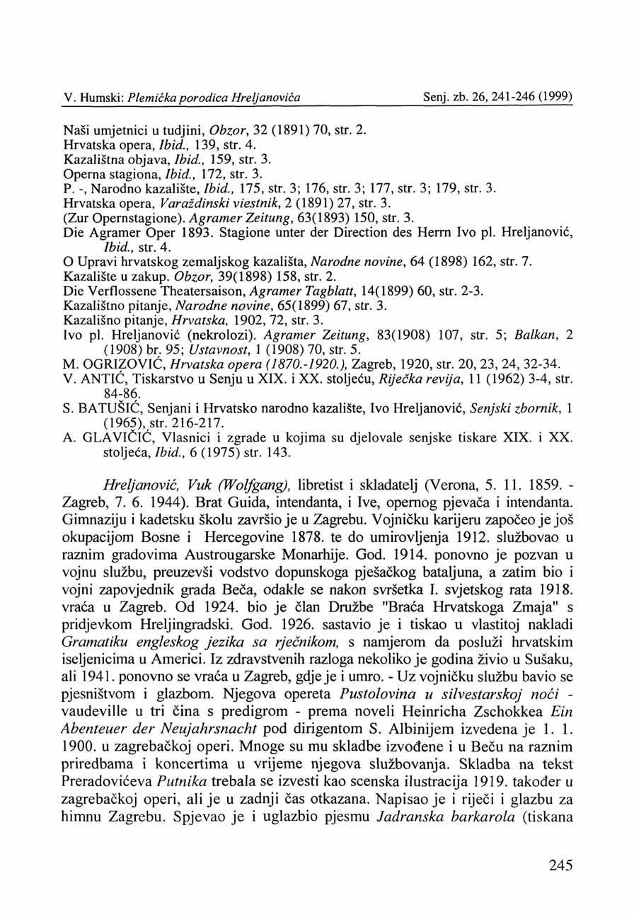 Naši umjetnici u tudjini, Obzor, 32 (1891) 70, str. 2. Hrvatska opera, Ibid., 139, str. 4. Kazalištna objava, Ibid., 159, str. 3. Operna stagiona, Ibid., 172, str. 3. P.