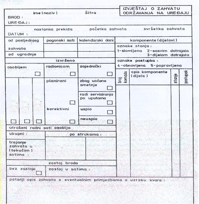 Slika 46. Primjer kontrolnog lista za odreďeni stroj Izvješće o kvaru sluţi za registriranje uočenih kvarova na strojevima, ureďajima ili postrojenjima, te je prikazano Slikama 45. i 46.