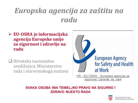 Europska agencija za zaštitu na radu puni engleski naziv: European Agency for Safety and Health at Work (EU-OSHA) informacijska je agencije Europske unije, osnovana Uredbom Vijeća (EZ) br.